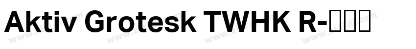 Aktiv Grotesk TWHK R字体转换